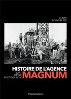 Couverture du livre « Histoire de l'agence Magnum ; l'art d'être photographe » de Clara Bouveresse aux éditions Flammarion
