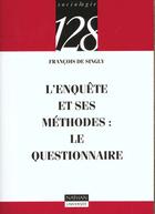 Couverture du livre « L'Enquete Et Ses Methodes Le Questionnaire » de Francois De Singly aux éditions Nathan