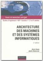 Couverture du livre « ARCHITECTURE DES MACHINES ET DES SYSTEMES INFORMATIQUES » de Alain Cazes aux éditions Dunod