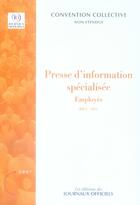 Couverture du livre « Presse d'information spécialisée ; employés ; idcc 1871 (3e édition) » de  aux éditions Direction Des Journaux Officiels