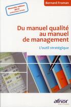 Couverture du livre « Du manuel qualité au manuel de management ; l'outil stratégique » de Bernard Froman aux éditions Afnor