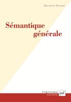 Couverture du livre « Sémantique générale (2e édition) » de Bernard Pottier aux éditions Puf