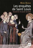 Couverture du livre « Les enquêtes de Saint Louis ; gouverner et sauver son âme » de Marie Dejoux aux éditions Puf