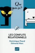 Couverture du livre « Les conflits relationnels (3e édition) » de Edmond Marc et Dominique Picard aux éditions Que Sais-je ?