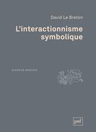 Couverture du livre « L'interactionnisme symbolique (4e édition) » de David Le Breton aux éditions Puf