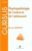 Couverture du livre « Psychopathologie De L'Enfant Et De L'Adolescent » de Maurice Despinoy aux éditions Armand Colin