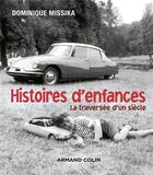 Couverture du livre « Histoires d'enfances ; la traversée d'un siècle » de Dominique Missika aux éditions Armand Colin