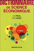 Couverture du livre « Dictionnaire de science économique (5e édition) » de Estelle Hemdane et Antoine Cazorla et Alain Beitone aux éditions Armand Colin