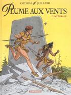 Couverture du livre « Plume aux vents ; INTEGRALE VOL.1 ; T.1 A T.3 » de Patrick Cothias et Andre Juillard aux éditions Dargaud