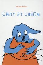 Couverture du livre « Chat et chien » de Jeanne Boyer aux éditions Ecole Des Loisirs