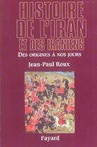 Couverture du livre « Histoire de l'Iran et des Iraniens » de Jean-Paul Roux aux éditions Fayard