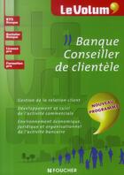 Couverture du livre « Le volum' ; banque ; conseiller de clientèle ; nouveau programme » de Christophe Bourgeois aux éditions Foucher