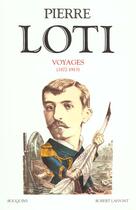 Couverture du livre « Pierre loti - voyages (1872-1913) » de Pierre Loti aux éditions Bouquins