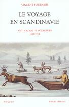 Couverture du livre « Le voyage en scandinavie » de Vincent Fournier aux éditions Bouquins