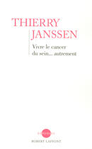 Couverture du livre « Vivre le cancer du sein... autrement » de Thierry Janssen aux éditions Robert Laffont