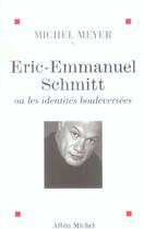 Couverture du livre « Éric-Emmanuel Schmitt ou les identités bouleversées » de Meyer Michel aux éditions Albin Michel