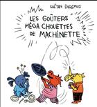Couverture du livre « Les gouters mega chouettes de machinette » de Gaetan Doremus aux éditions Albin Michel