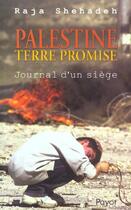 Couverture du livre « Palestine terre promise ; journal d'un siège » de Shehadeh Rajah aux éditions Payot