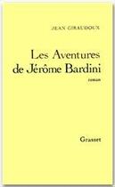 Couverture du livre « Les aventures de Jérôme Bardini » de Jean Giraudoux aux éditions Grasset