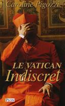 Couverture du livre « Le Vatican indiscret » de Caroline Pigozzi aux éditions Plon