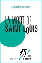 Couverture du livre « La mort de Saint Louis » de Jacques Le Goff aux éditions Perrin