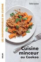 Couverture du livre « Cuisine minceur au Cookeo » de Emilie Laraison aux éditions Solar