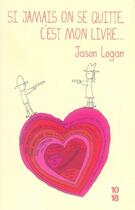 Couverture du livre « Si jamais on se quitte, c'est mon livre... » de Jason Logan aux éditions 10/18