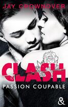 Couverture du livre « Clash Tome 2 ; passion coupable » de Jay Crownover aux éditions Harlequin