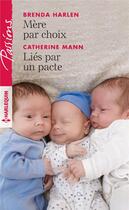 Couverture du livre « Mère par choix ; liés par un pacte » de Brenda Harlen et Catherine Mann aux éditions Harlequin