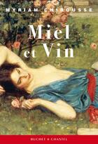 Couverture du livre « Miel et vin » de Myriam Chirousse aux éditions Buchet Chastel