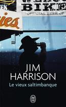 Couverture du livre « Le vieux saltimbanque » de Jim Harrison aux éditions J'ai Lu