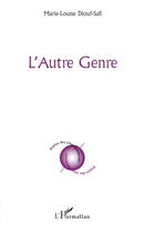 Couverture du livre « L'autre genre » de Marie-Louise Diouf-Sall aux éditions L'harmattan