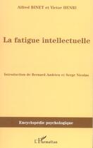 Couverture du livre « La fatigue intellectuelle » de Alfred Binet et Victor Henri aux éditions Editions L'harmattan