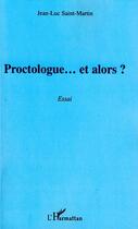 Couverture du livre « Proctologue... et alors ? » de Jean-Luc Saint-Martin aux éditions L'harmattan