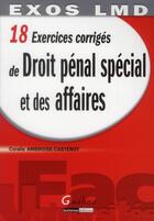 Couverture du livre « 18 exercices corrigés de droit pénal spécial et des affaires » de Coralie Ambroise-Casterot aux éditions Gualino