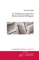 Couverture du livre « La traduction dans les dictionnaires bilingues » de Franjie Lynne aux éditions Editions Le Manuscrit