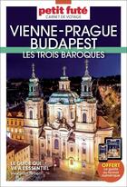 Couverture du livre « Guide vienne-prague-budapest 2023 carnet petit fute » de Collectif Petit Fute aux éditions Le Petit Fute