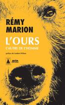 Couverture du livre « L'ours : L'autre de l'homme » de Remy Marion aux éditions Actes Sud