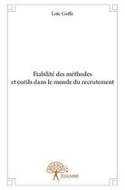 Couverture du livre « Fiabilite des methodes et outils dans le monde du recrutement » de Loic Goffe aux éditions Edilivre