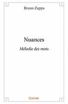 Couverture du livre « Nuances ; mélodie des mots » de Bruno Zappa aux éditions Edilivre