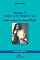 Couverture du livre « Mémoires d'une petite fleur de lys ; les pérégrinations d'une chinoise malgache » de Brigitte Yong Kit aux éditions L'harmattan