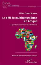 Couverture du livre « Le défi du multiculturalisme en Afrique ; la question des minorités autochtones » de Gilbert Tembo Nzambe aux éditions L'harmattan