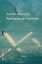 Couverture du livre « Politiques de l'inimitié » de Achille Mbembe aux éditions La Decouverte
