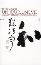 Couverture du livre « Un jour, une vie ; les non-pensées d'un maître zen » de Taikan Jyoji aux éditions Almora