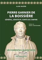 Couverture du livre « Pierre Garnier de La Boissière. Général Sénateur Comte de l'Empire. » de Alain Mazere aux éditions Douin