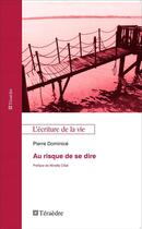 Couverture du livre « Au risque de se dire » de Pierre Dominice aux éditions Teraedre