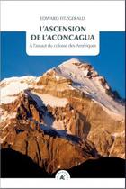 Couverture du livre « L'ascension de l'Aconcagua ; à l'assaut du colosse des Amériques » de Edward Fitzgerald aux éditions Transboreal