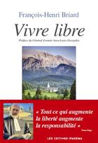 Couverture du livre « Vivre libre » de Francois-Henri Briard aux éditions Ipanema
