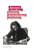 Couverture du livre « Portrait du traducteur en escroc » de Bernard Hoepffner aux éditions Tristram