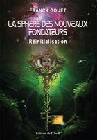 Couverture du livre « Réinitialisation : La sphère des nouveaux » de Franck Gouet aux éditions De L'onde
